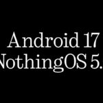 Dessa smartphones från Nothing kommer få Android 17